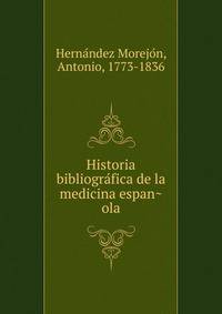 Historia bibliogra?fica de la medicina espan?ola