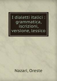 I dialetti italici : grammatica, iscrizioni, versione, lessico