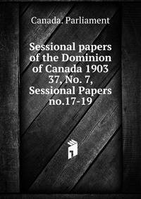 Sessional papers of the Dominion of Canada 1903. 37, No. 7, Sessional Papers no.17-19