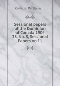 Sessional papers of the Dominion of Canada 1904. 38, No. 5, Sessional Papers no.11