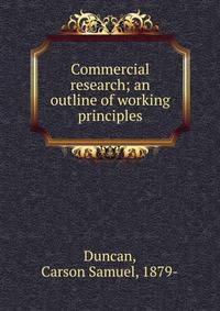 Commercial research; an outline of working principles