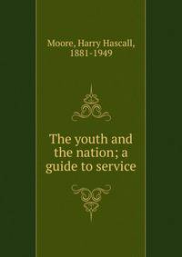 The youth and the nation; a guide to service
