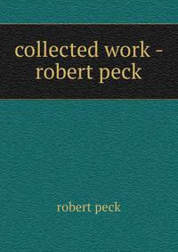 collected work - robert peck