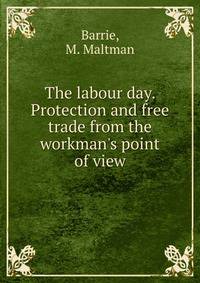 The labour day. Protection and free trade from the workman's point of view