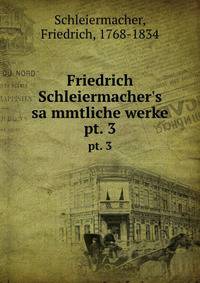 Friedrich Schleiermacher`s sammtliche werke. pt. 3