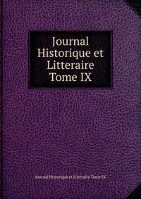 Journal Historique et Litteraire Tome IX