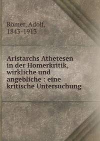Aristarchs Athetesen in der Homerkritik, wirkliche und angebliche : eine kritische Untersuchung