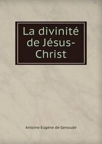 La divinite de Jesus-Christ
