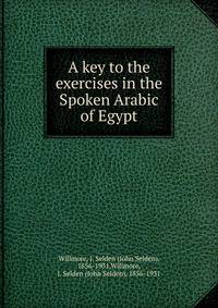 A key to the exercises in the Spoken Arabic of Egypt