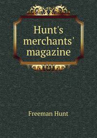 Hunt's merchants' magazine