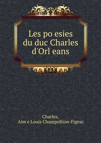 Les po?esies du duc Charles d'Orl?eans