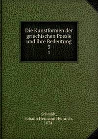 Die Kunstformen der griechischen Poesie und ihre Bedeutung. 3