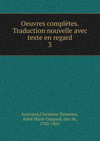 Oeuvres compltes. Traduction nouvelle avec texte en regard. 3