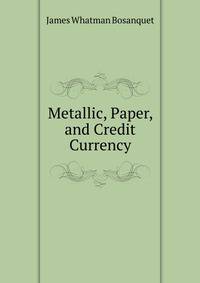 Metallic, Paper, and Credit Currency