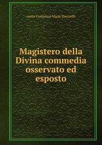 Magistero della Divina commedia osservato ed esposto