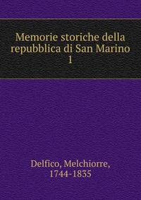 Memorie storiche della repubblica di San Marino. 1