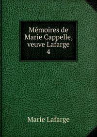 Mmoires de Marie Cappelle, veuve Lafarge. 4