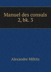 Manuel des consuls. 2, bk. 3