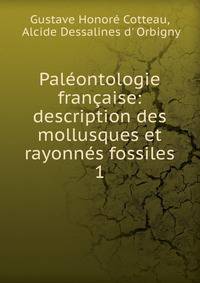 Paleontologie francaise: description des mollusques et rayonnes fossiles