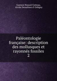 Paleontologie francaise: description des mollusques et rayonnes fossiles