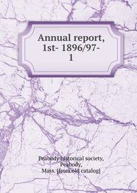 Annual report, 1st- 1896/97-. 1