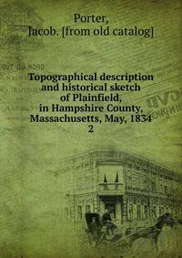 Topographical description and historical sketch of Plainfield, in Hampshire County, Massachusetts, May, 1834. 2