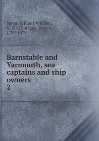 Barnstable and Yarmouth, sea captains and ship owners. 2