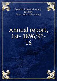 Annual report, 1st- 1896/97-. 16