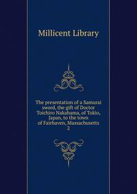 The presentation of a Samurai sword, the gift of Doctor Toichiro Nakahama, of Tokio, Japan, to the town of Fairhaven, Massachusetts. 2