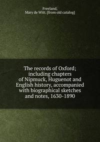 The records of Oxford; including chapters of Nipmuck, Huguenot and English history, accompanied with biographical sketches and notes, 1630-1890