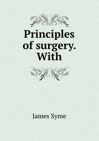 Principles of surgery. With