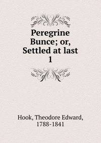 Peregrine Bunce; or, Settled at last. 1