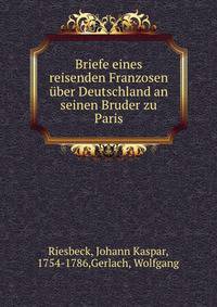 Briefe eines reisenden Franzosen uber Deutschland an seinen Bruder zu Paris