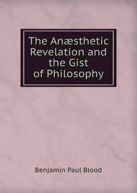 The An?sthetic Revelation and the Gist of Philosophy