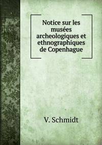 Notice sur les musees archeologiques et ethnographiques de Copenhague