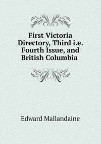 First Victoria Directory, Third i.e. Fourth Issue, and British Columbia .