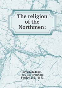 The religion of the Northmen;