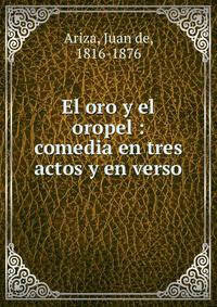 El oro y el oropel : comedia en tres actos y en verso