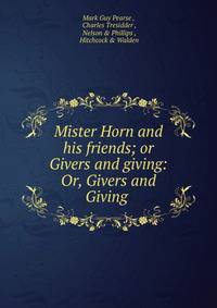 Mister Horn and his friends; or Givers and giving: Or, Givers and Giving .