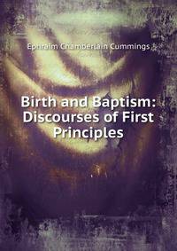 Birth and Baptism: Discourses of First Principles
