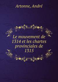 Le mouvement de 1314 et les chartes provinciales de 1315