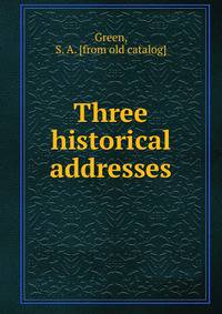 Three historical addresses