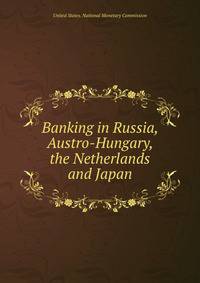 Banking in Russia, Austro-Hungary, the Netherlands and Japan