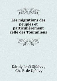 Les migrations des peuples et particulierement celle des Touraniens