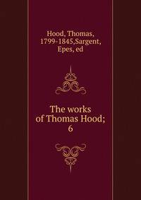 The works of Thomas Hood;. 6
