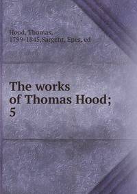 The works of Thomas Hood;. 5