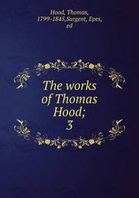 The works of Thomas Hood;. 3