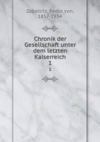 Chronik der Gesellschaft unter dem letzten Kaiserreich. 1