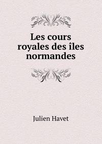 Les cours royales des iles normandes