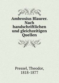 Ambrosius Blaurer. Nach handschriftlichen und gleichzeitigen Quellen